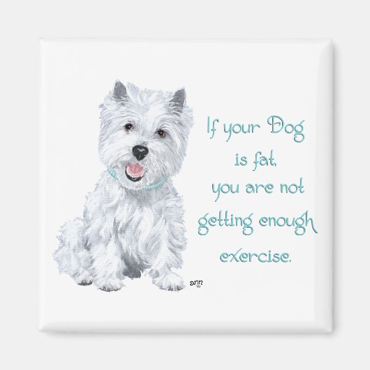 Westie Weisheit - Fatthund? Magnet (Vorne)