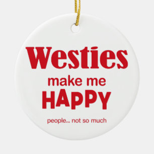 Westies machen mich glücklich keramik ornament