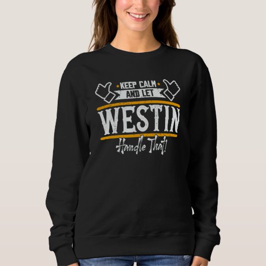 Westin Keep Calm and let Westin handle that Sweatshirt (Vorderseite)