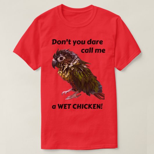 Wet Chicken Pet Green Cheek Conure Bathed Conure W T-Shirt (Design vorne)