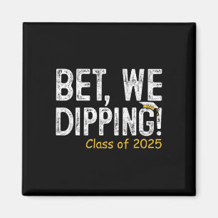 Wette Wir Dipping Cl von 2025 Senior Abschluss Ges Magnet