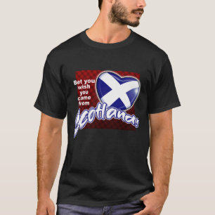 Wetten Sie, dass Sie aus SCOTLAND kommen wollen! T-Shirt