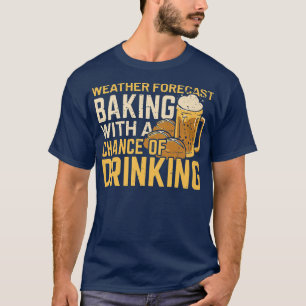 Wettervorhersage Bräunen mit der Chance zu trinken T-Shirt