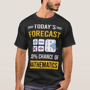 Wettervorhersage für heute Mathematik Mathe Maths T-Shirt