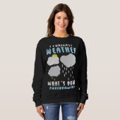 Wettervorhersage für Meteorologe Sweatshirt (Vorne ganz)