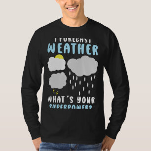 Wettervorhersage für Meteorologe T-Shirt