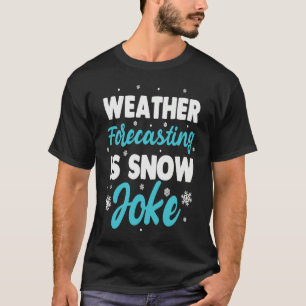 Wettervorhersage ist kein Schneewitz Wetter Klima T-Shirt