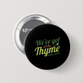 Weve Got alle Thyme in der Welt Design für Bri Button (Vorne & Hinten)
