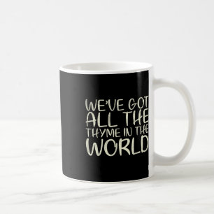 Weve Got alle Thyme in der Welt Design für Bri Kaffeetasse