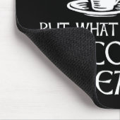 We've Had One Yes But What About Second Tea? Mousepad (Ecke)