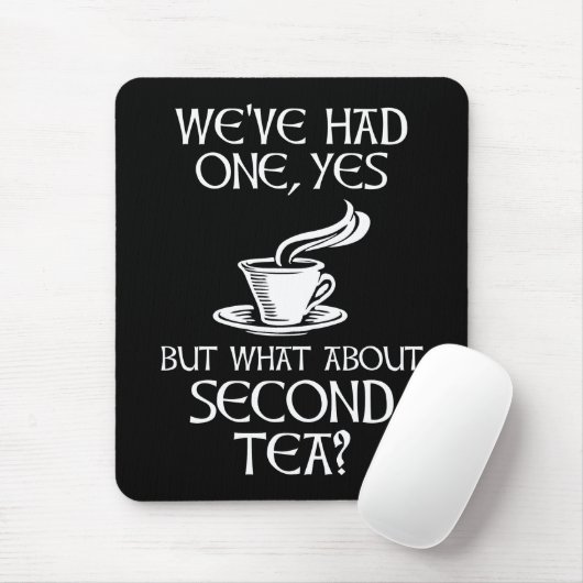 We've Had One Yes But What About Second Tea? Mousepad (Mit Mouse)