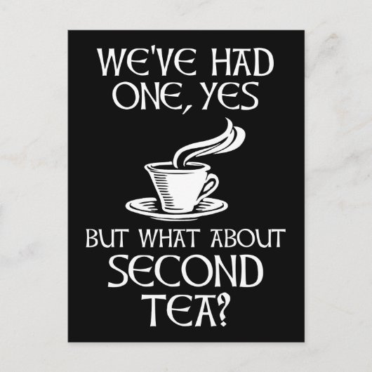 We've Had One Yes But What About Second Tea? Postkarte (Vorderseite)