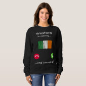 Wexford Is Calling And I Must Go Ireland Sweatshirt (Vorne ganz)