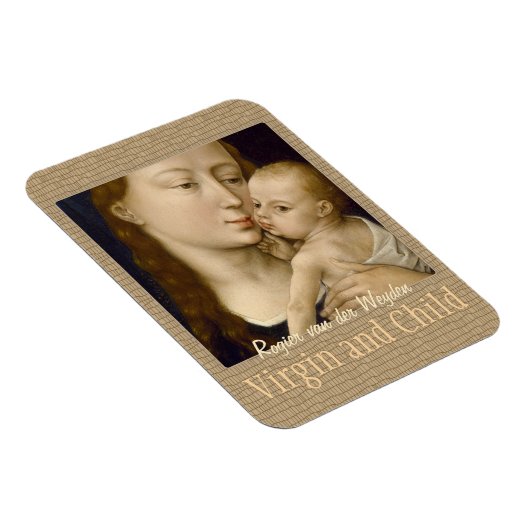 Weyden Jungfrau and Child CC0671 Collection Magnet (Rechte Seite)