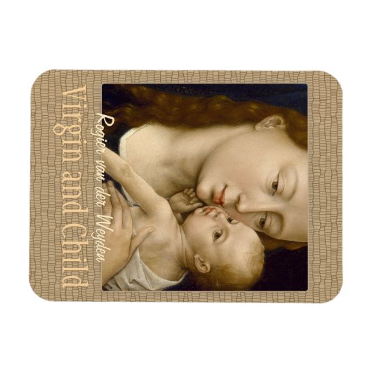 Weyden Jungfrau and Child CC0671 Collection Magnet (Horizontal)