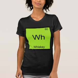 Wh - Symbol-T-Shirt für Whiskey Funny Chemistry El T-Shirt