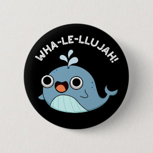 Wha-le-llujah Funny Blue Whale Pun Dark BG Button