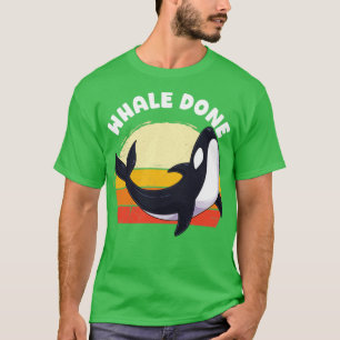 Whale Fertig Orca Pun Dolphin Ocean Animal T-Shirt