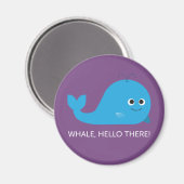 Whale, Hallo! Magnet (Vorderseite/Rückseite)