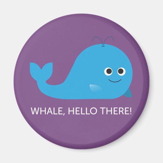 Whale, Hallo! Magnet (Vorne)