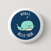 Whale Hello There Funny Whale Pun Button (Vorderseite)