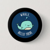 Whale Hello There Funny Whale Pun Dark BG Button (Vorderseite)