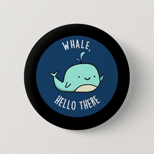 Whale Hello There Funny Whale Pun Dark BG Button (Vorderseite)