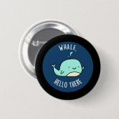 Whale Hello There Funny Whale Pun Dark BG Button (Vorne & Hinten)