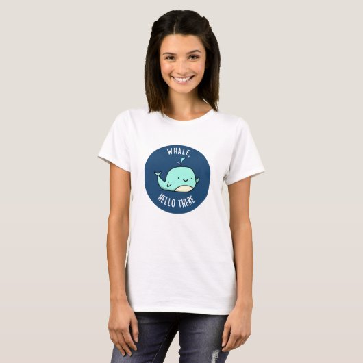 Whale Hello There Funny Whale Pun T-Shirt (Vorne ganz)