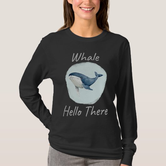 Whale Hello There Funny Whale Pun u2013 Blue Whal T-Shirt (Vorderseite)