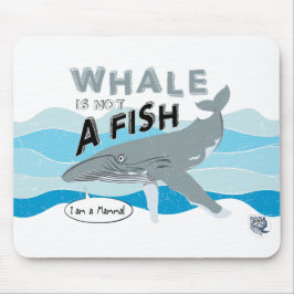 Whale is not a fish mousepad