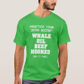 Whale Oil Beef Hooked Practice Irish Accent Naught T-Shirt (Vorderseite)