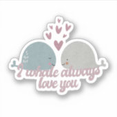 Whale Pun: Ich wale immer Liebe Aufkleber (Vorderseite)