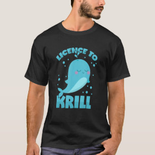 Whale Pun Lizenz für Krill T-Shirt