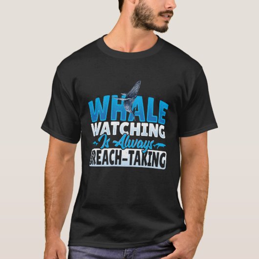 Whale Watching is always Breach Taking T-Shirt (Vorderseite)