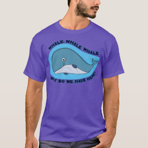 Whale Whale Oh Whale T-Shirt
