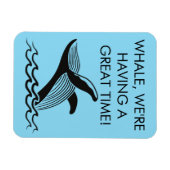 Whale, wir haben eine tolle Zeit! Alaska Cruise Magnet (Horizontal)