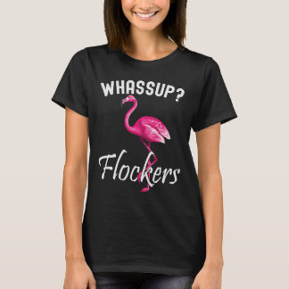 Whass Up Flocker Sup Flocking Flamingo Tripical Bi T-Shirt