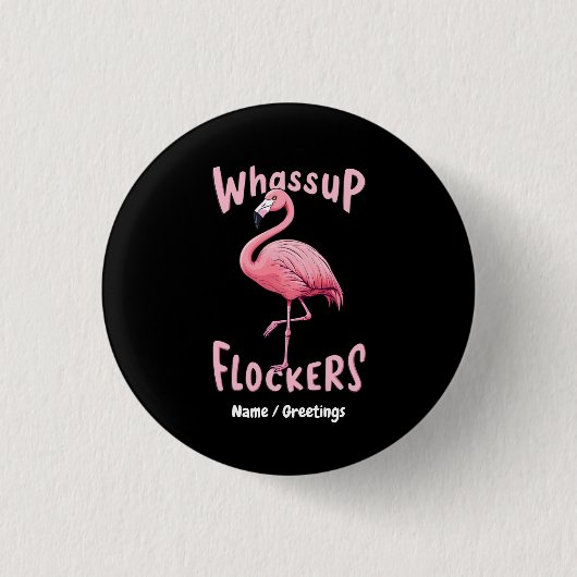 Whassus Flockers Flamingo Design Ein erstaunliches Button (Vorderseite)