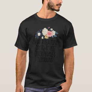 What A Beautiful Day to Respekt Other People's Pro T-Shirt