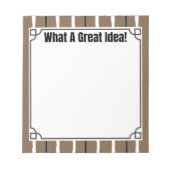 What A Great Idea!  Notizblock (Vorderseite)