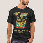 What A Long Strange Trip Its Been T-Shirt (Vorderseite)