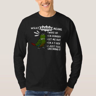 What AAAAAA Means I Screaming Green Cheek Conure P T-Shirt