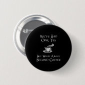 What About 2nd Coffee _ Funny Nerdy High Fantasy Button (Vorne & Hinten)