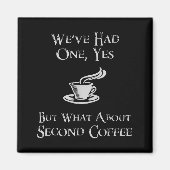 What About 2nd Coffee _ Funny Nerdy High Fantasy  Magnet (Vorne)
