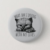What Am I Doing With My Lives Cute Kitten Button (Vorderseite)