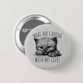 What Am I Doing With My Lives Cute Kitten Button (Vorne & Hinten)