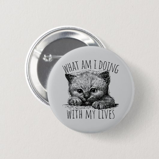 What Am I Doing With My Lives Cute Kitten Button (Vorne & Hinten)