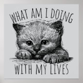 What Am I Doing With My Lives Cute Kitten Poster (Vorne)