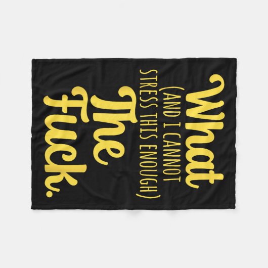 What And I Cannot Stress This Enough The F Funny S Fleecedecke (Vorderseite (Horizontal))